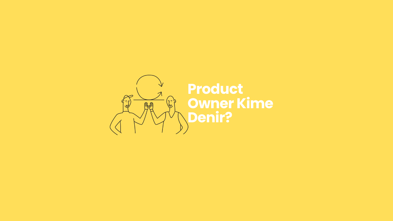 Product Owner Kime Denir?