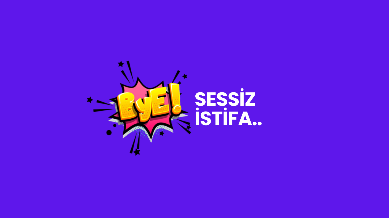 SESSİZ İSTİFA…